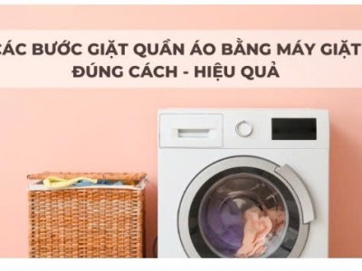 Hướng dẫn các bước giặt quần áo bằng máy giặt đúng cách và hiệu quả?