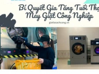 NHỮNG LỜI KHUYÊN ĐỂ TĂNG TUỔI THỌ CỦA MÁY GIẶT CÔNG NGHIỆP BẠN NÊN BIẾT
