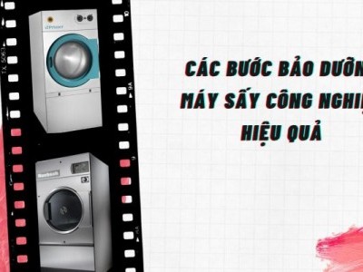 BẢO DƯỠNG MÁY SẤY CÔNG NGHIỆP