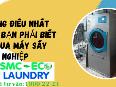 NHỮNG ĐIỀU NHẤT ĐỊNH BẠN PHẢI BIẾT KHI MUA MÁY SẤY CÔNG NGHIỆP