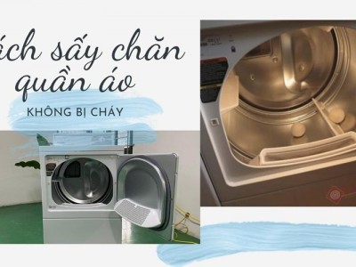 Cách sấy quần áo, chăn không bị cháy