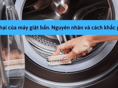 Máy giặt bẩn: Nguyên nhân và cách khắc phục