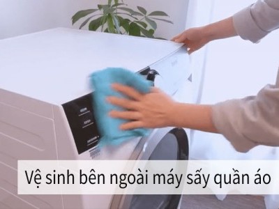 Cách vệ sinh máy sấy đơn giản, dễ thực hiện