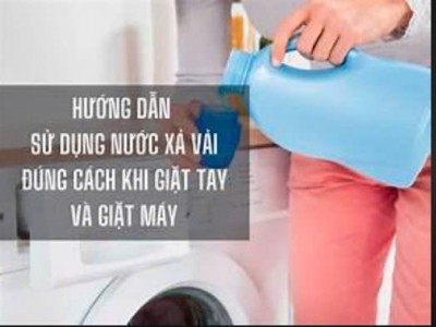 Mẹo sử dụng nước xả vải đúng cách khi giặt tay và giặt máy