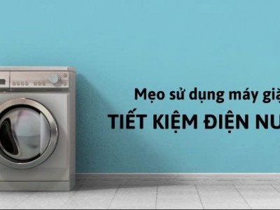 Mẹo sử dụng máy giặt siêu tiết kiệm điện nước